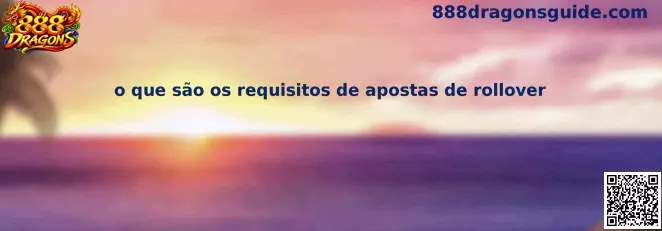 O que são requisitos de apostas de rollover