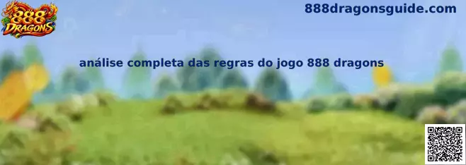 Análise Completa das Regras do Jogo 888 Dragons
