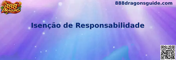 Aviso de Isenção de Responsabilidade da 888 Dragons