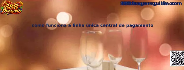 Linha Única Central de Pagamento